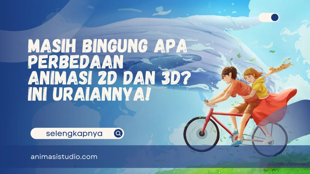 apa perbedaan animasi 2D dan 3D