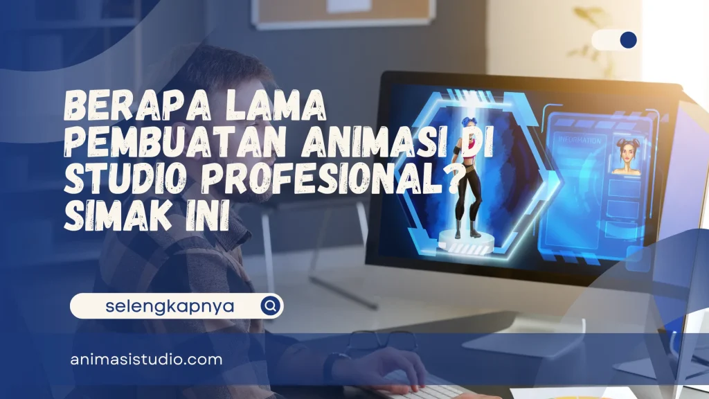 berapa lama pembuatan animasi di studio profesional