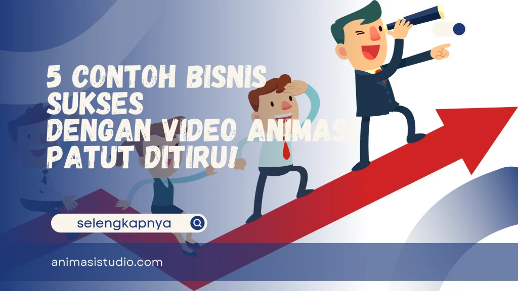 contoh bisnis sukses dengan video animasi