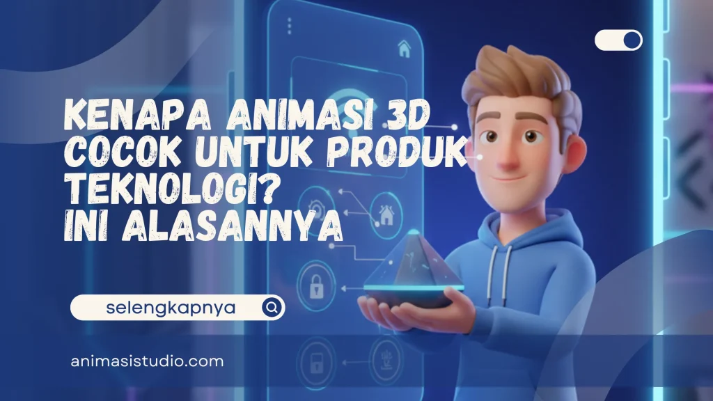 kenapa animasi 3D cocok untuk produk teknologi